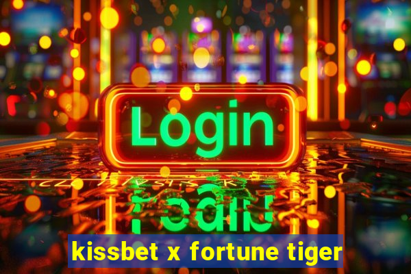 kissbet x fortune tiger